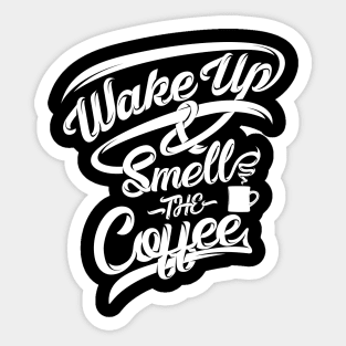 Wake up smell the coffee, coffee slogan white letters Sticker